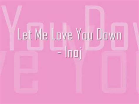 Let Me Love You Down – En klassisk ballad med en söt och sensuell twist